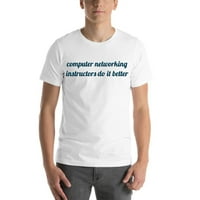 Instruktori računalnog umrežavanja Uradite to bolju pamučnu majicu kratkih rukava po nedefiniranim poklonima
