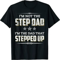 Muške nisam korak tata Ja sam tata koji je pojačao unise majicu