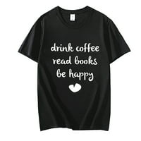 Pijte kafu Čitačke knjige Budite sretni print ženske majice Ležerne prilike pamuk Hipster Funny majica